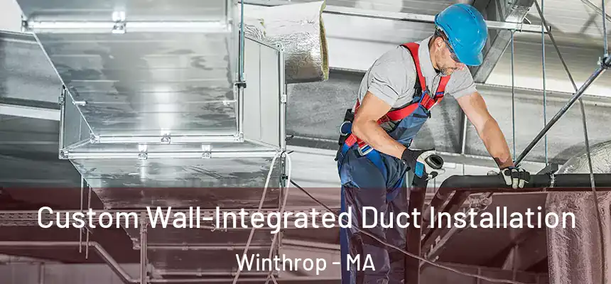  Custom Wall-Integrated Duct Installation Winthrop - MA