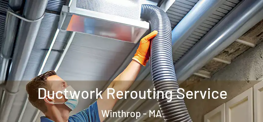  Ductwork Rerouting Service Winthrop - MA