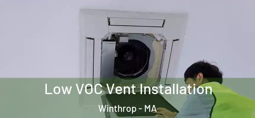  Low VOC Vent Installation Winthrop - MA